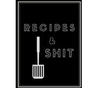Recipes and Shit: 6x8 in Blank Recipe Journal- Makes The Perfect Personalized Gift for Men or Women! Funny Blank Recipe Book; Empty Recipe Book; ... Blank Recipe Cookbook; Funny Cookbook Gift