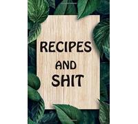 Recipes and Shit: Blank Recipe Journal to Write in for Women., Food Cookbook Design, Document all Your Special Recipes and Notes for Your Favorite ... for Women, Wife, Mom 6" x 9"