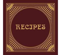 Recipes: Blank Recipe Book to Write In. Recipe Notebook. Recipe Journal. ARISTOCRATIC cover theme. Perfect Gift For Women