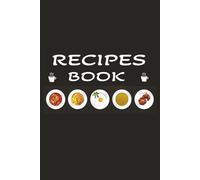 Recipes Book: Blank Recipe Notebook I Fill to write in your own Recipes I Recipe Blinder for Handwritten Recipes I Journal for 110 Recipes