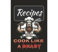 Recipes - Cook Like A Beast: Blank Recipe Journal for Men | 100-Page Cookbook to Write In Your Favorite Meals, BBQ Recipes, and Kitchen Experiments | Funny Gift for Dads, Husbands, and Grill Masters