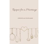 Recipes for a Marriage: collected by your favorite people