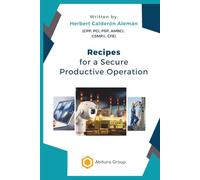 Recipes for a Secure Productive Operation: 1 (Secure Production Operation)