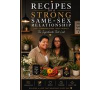Recipes for a Strong Same Sex Relationship: Tools for Trust, Communication, and Lasting Connection (The Same-Sex Connection Series)