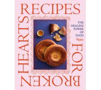 Recipes for Broken Hearts : The Healing Power of Food