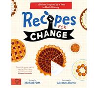 Recipes For Change: 12 Dishes Inspired by a Year in Black History
