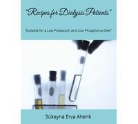 “Recipes for Dialysis Patients”: “Suitable for a Low Potassium and Low Phosphorus Diet”