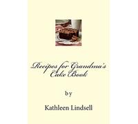 Recipes for Grandma's Cake Book: by Kathleen Lindsell