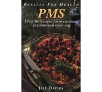 Recipes for Health - PMS: Over 100 Recipes for Overcoming Premenstrual Tension: Over 100 Recipes to Help Overcome Premenstrual Syndrome