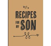 Recipes For My Son: Keepsake Gift For Your Son, Big Empty Recipe Cookbook: 3 (Keepsake Cookbooks)