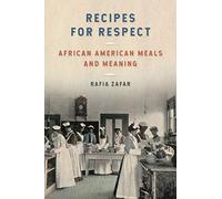 Recipes for Respect: African American Meals and Meaning: 3 (Southern Foodways Alliance Studies in Culture, People, and Place)