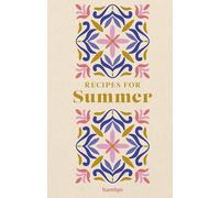 Recipes for Summer: A collection of timeless and trusted recipes