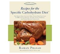 Recipes for the Specific Carbohydrate Diet: The Grain-Free, Lactose-Free, Sugar-Free Solution to IBD, Celiac Disease, Autism, Cystic Fibrosis, and Other Health Conditions (Healthy Living Cookbooks)