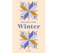Recipes for Winter : A collection of timeless and trusted recipes