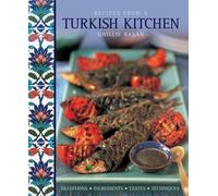 Recipes from a Turkish Kitchen : Traditions, Ingredients, Tastes, Techniques