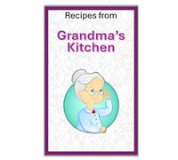 Recipes from Grandma's Kitchen