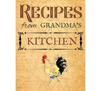 Recipes From Grandma's Kitchen: Blank Recipe Book For Grandma To Write In | Big Empty Two Page Custom Cook Book Journal