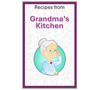Recipes from Grandma's Kitchen: Volume 1