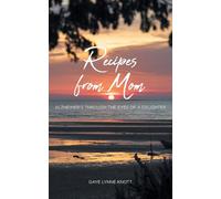 Recipes from Mom: Alzheimer's through the Eyes of a Daughter