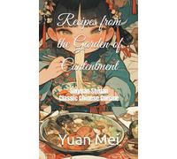 Recipes from the Garden of Contentment: Suiyuan Shidan, Classic Chinese Cuisine