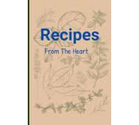 Recipes From The Heart: Thoughtful gift journal for friends and family