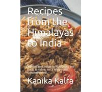 Recipes from the Himalayas to India: Sophisticated Indian formulas, easy and cheap to follow, for a healthy and sustainable meal
