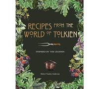 Recipes from the World of Tolkien: Inspired by the Legends