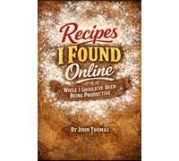 Recipes I Found Online, While I Should Have Been Being Productive