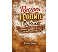 Recipes I Found Online, While I Should Have Been Being Productive