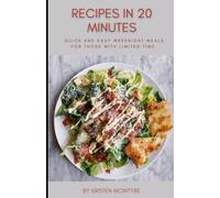 Recipes in 20 Minutes:: Quick and Easy Weekday Meals for Those with Limited Time