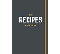 Recipes Journal: Notebook Planner Recepies. Cooking log book. Gift for cooks. A meal planner for the whole family.
