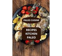 RECIPES KITCHEN PALEO: PALEO CUISINE - Modern Paleo cooking - Healthy paleo recipes