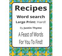 Recipes Large Print Word Search Puzzle Book: Large Print Word Searches about Cooking, Ingredients, Kitchens, and Food Traditions | 8.5 x 11 inches, ... From Paddock to Plate Series by Justin Thyme)