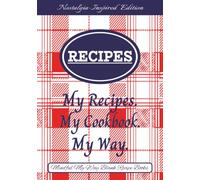Recipes. My Recipes. My Cookbook. My Way. Nostalgia-Inspired Edition.: Red and White | Mindful My Way Blank Recipe Books |105 Pages