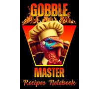 Recipes Notebook: Gobble Master Chef Funny Do It Yourself Fill in Cookbook Perfect Blank Recipe Book Guided Journal with Prompts to Write in All Your Favorite Recipes for Cooking