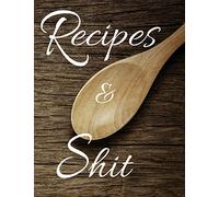Recipes & Shit: Blank Journals of Cookbook Records to write Favourite Menus on Wooden Spoon Background