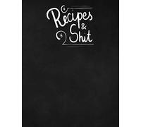 Recipes&Shit: Blank recipe book to write in, cakes and sweets recipes. Gift for sister mother daughter or grandmother. (Recipe books)