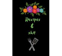 Recipes & Shit: Blank Recipe Journal Book to Write In Favorite Recipes and Notes. Cute Personalized Cookbook Gift for Baking special recipes ... for Women, Wife, Mom | 120 pages