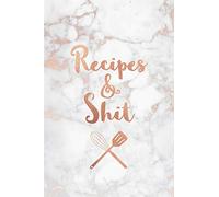 Recipes & Shit: Funny Blank Recipe Book, Custom Cookbook for your best Secret family Recipes and Shit! - Soft White Marble and Rose Gold (100 pages)