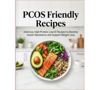 Recipes suitable for PCOS: "Delicious High-Protein, Low-GI Recipes to Reverse Insulin Resistance and Support Weight Loss"