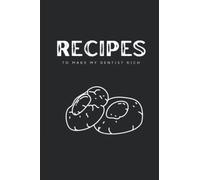 Recipes - To Make My Dentist Rich: Pre-templated Guided Recipe Book, 120 Pages, Ideal for Aspiring Chefs, Young Adults, Bakers, Experimenters, Home Cooks (The Quirky Recipe Book Series)