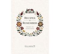Recipes to Remember: A Blank Recipe Book to Write in Your Own Recipes | Make a Family Recipes Book with this DIY Cookbook