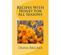 Recipes With Honey For All Seasons