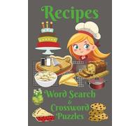 Recipes Word Search & Crossword Puzzles: 100+ Puzzles for Adults, Teens & Seniors and all food & cooking lovers, 6x9 Inches |108 Pages