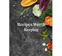 Recipes Worth Keeping: A Beautiful Journal for Your Favorite Meals, Family Recipes, and Kitchen Memories (N_K Kitchen Essential)