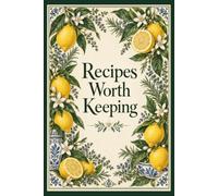 Recipes Worth Keeping: A Blank Recipe Journal to Write In - 50 Recipes, Family Favorites and Kitchen Notes