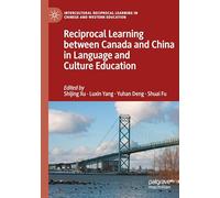 Reciprocal Learning between Canada and China in Language and Culture Education (Intercultural Reciprocal Learning in Chinese and Western Education)