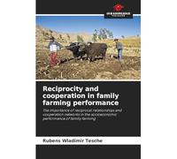 Reciprocity and cooperation in family farming performance: The importance of reciprocal relationships and cooperation networks in the socioeconomic performance of family farming