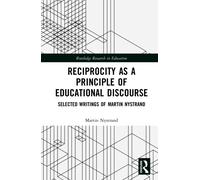 Reciprocity as a Principle of Educational Discourse : Selected Writings of Martin Nystrand