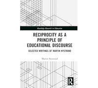 Reciprocity as a Principle of Educational Discourse: Selected Writings of Martin Nystrand (Routledge Research in Education)